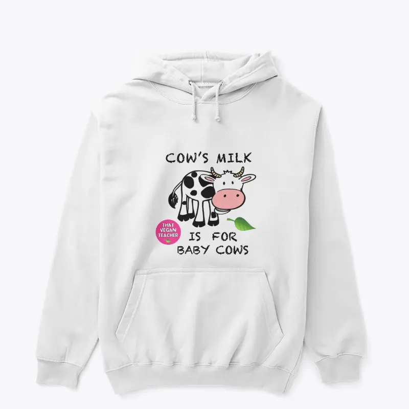 Cows Milk Is For Baby Cows