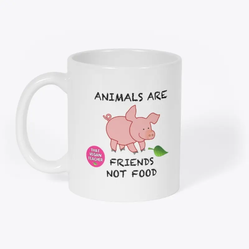 Animals Are Friends Not Food